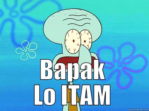  BAPAK LO ITAM Misc