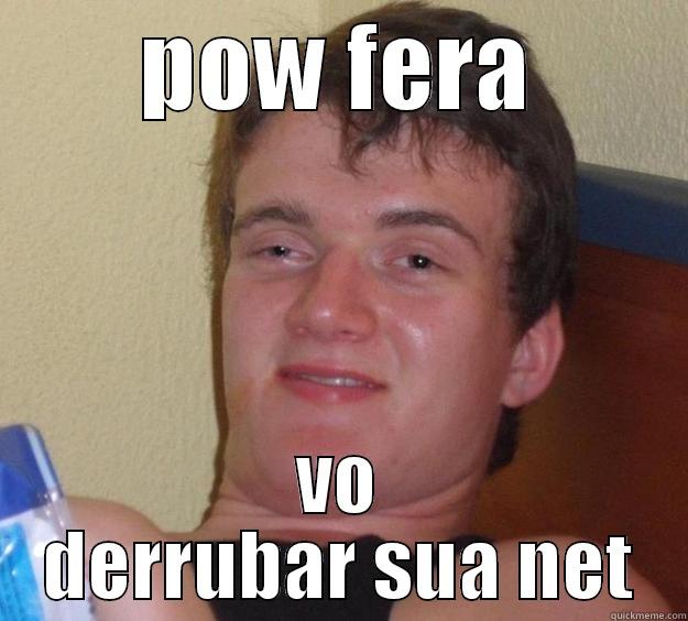 ddos bunda - POW FERA VO DERRUBAR SUA NET 10 Guy