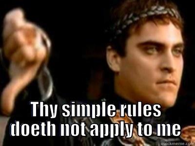  THY SIMPLE RULES DOETH NOT APPLY TO ME Downvoting Roman