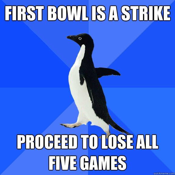 First bowl is a strike Proceed to lose all five games - First bowl is a strike Proceed to lose all five games  Bowling Fail