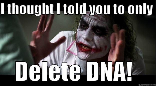 I THOUGHT I TOLD YOU TO ONLY  DELETE DNA!  Joker Mind Loss