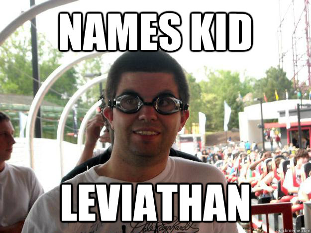 names kid leviathan  Coaster Enthusiast