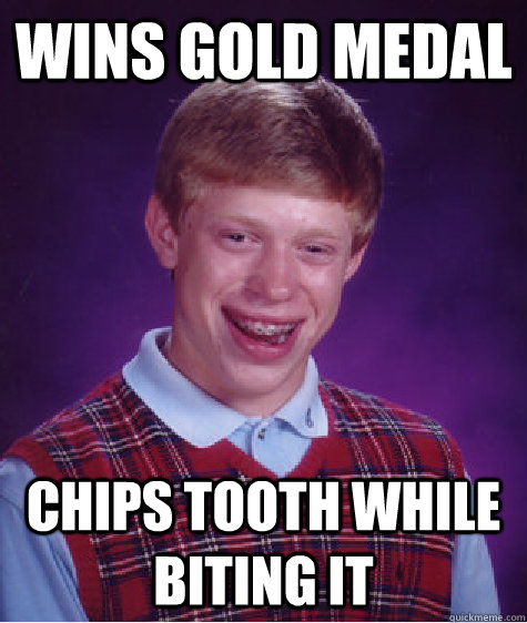 Wins Gold Medal Chips Tooth While Biting it - Wins Gold Medal Chips Tooth While Biting it  Bad Luck Brian