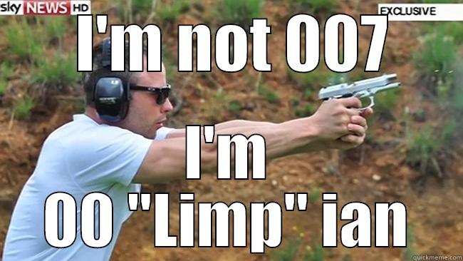  I'M NOT 007 I'M 00 ''LIMP'' IAN Misc