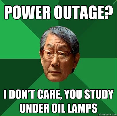 power outage? i don't care, you study under oil lamps - power outage? i don't care, you study under oil lamps  High Expectations Asian Father
