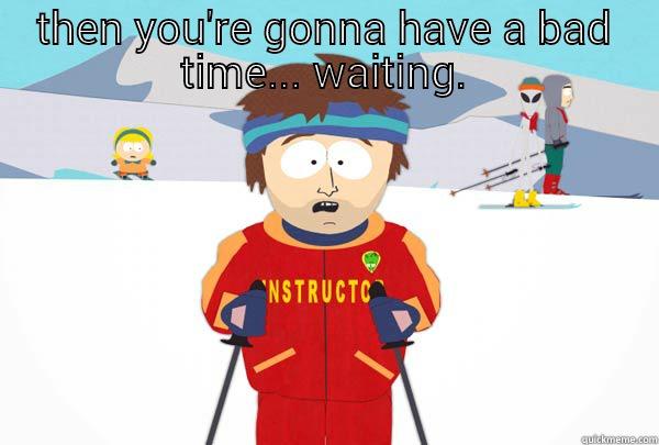 telstra cable - IF YOU'RE TRYIN TO CALL TELSTRA ABOUY YOUR CABLE INTERNET THEN YOU'RE GONNA HAVE A BAD TIME... WAITING Super Cool Ski Instructor