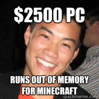 $2500 Pc runs out of memory for minecraft  