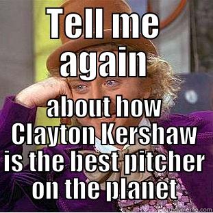 Sad Clayton Kershaw - TELL ME AGAIN ABOUT HOW CLAYTON KERSHAW IS THE BEST PITCHER ON THE PLANET Condescending Wonka