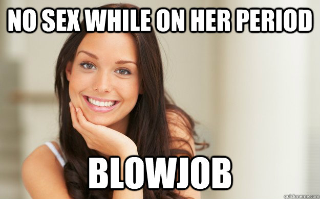 No sex while on her period Blowjob  Good Girl Gina