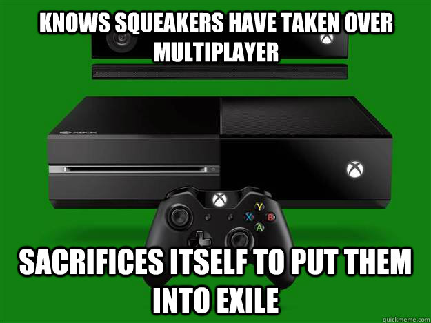 knows squeakers have taken over multiplayer sacrifices itself to put them into exile  xbox one