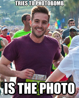 Tries to photobomb Is the photo   Ridiculously photogenic guy