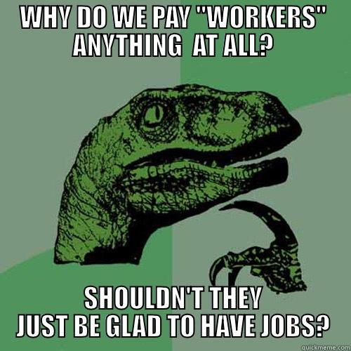 Why Pay Workers? - WHY DO WE PAY 