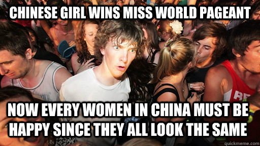 Chinese girl wins miss world pageant  Now every women in china must be happy since they all look the same  Sudden Clarity Clarence