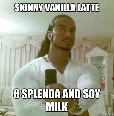 skinny vanilla latte 8 Splenda and Soy milk  Guido Jesus