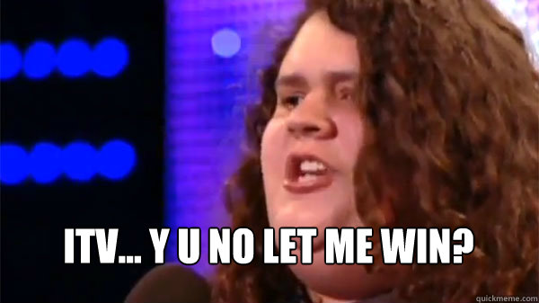 ITV... Y U NO LET ME WIN? - ITV... Y U NO LET ME WIN?  Jonathan BGT