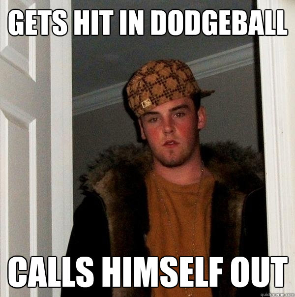 Gets Hit in Dodgeball Calls himself out  Scumbag Steve