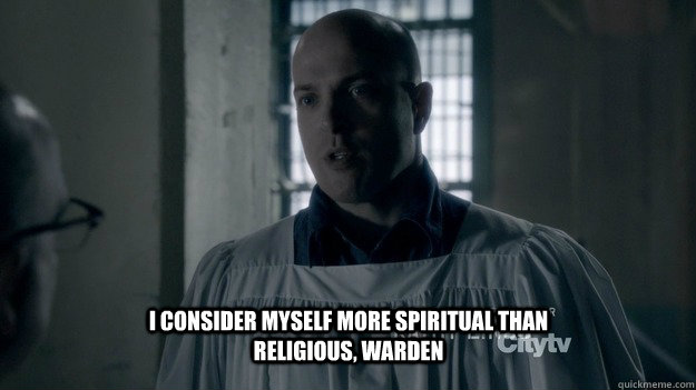 I consider myself more spiritual than religious, Warden  