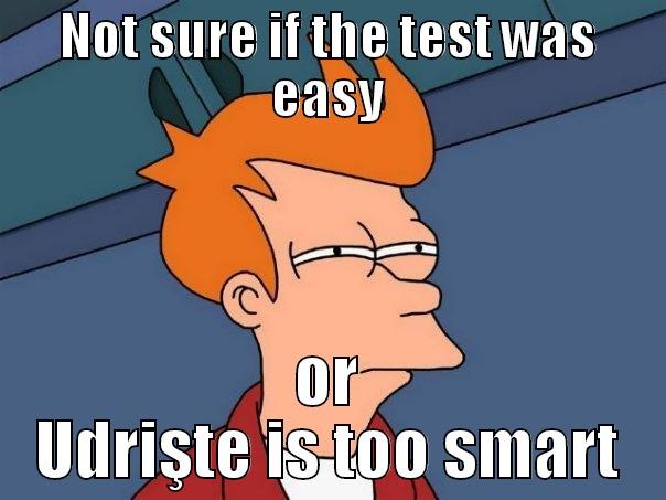 NOT SURE IF THE TEST WAS EASY OR UDRIŞTE IS TOO SMART Futurama Fry