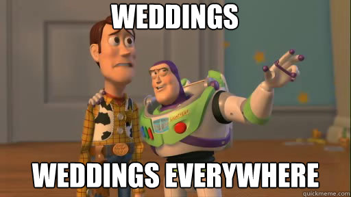 weddings weddings everywhere  