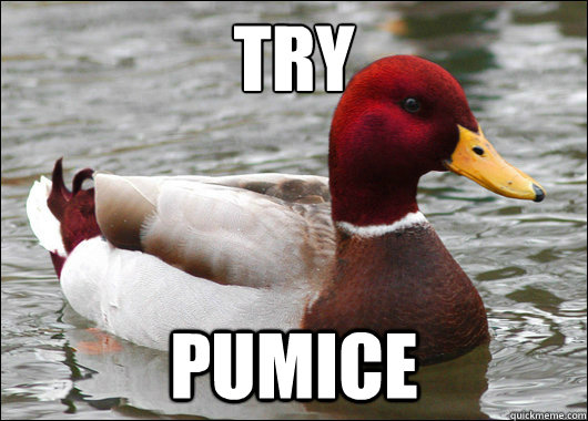 try pumice  Malicious Advice Mallard