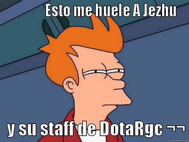               ESTO ME HUELE A JEZHU    Y SU STAFF DE DOTARGC ¬¬ Futurama Fry