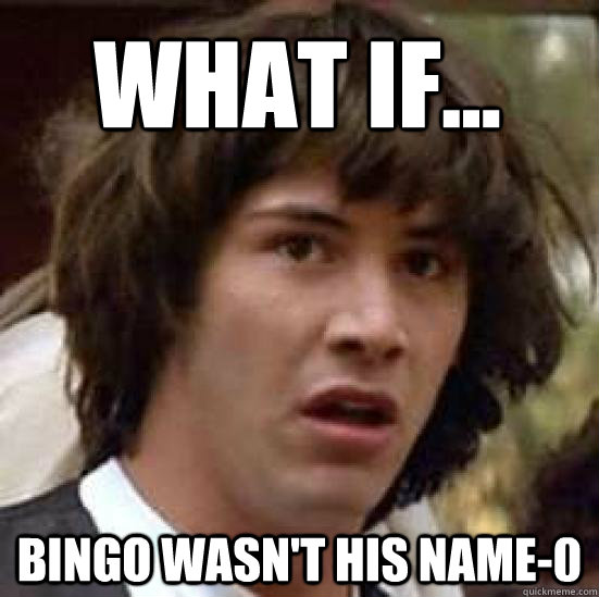 What if... Bingo wasn't his name-0  conspiracy keanu