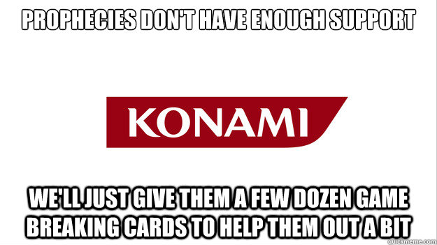 Prophecies don't have enough support We'll just give them a few dozen game breaking cards to help them out a bit  