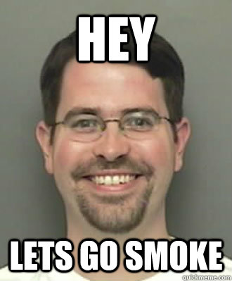 Hey Lets go smoke - Hey Lets go smoke  0 Guy