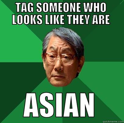 TAG SOMEONE WHO LOOKS LIKE THEY ARE ASIAN High Expectations Asian Father