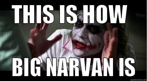 THIS IS HOW   BIG NARVAN IS Joker Mind Loss