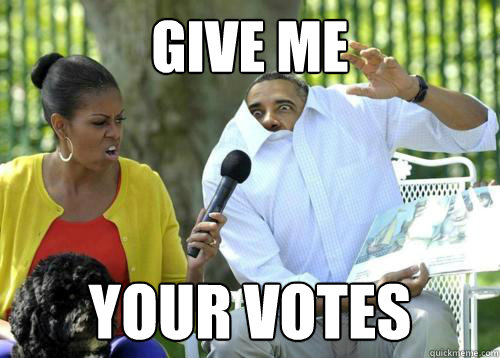 GIVE ME  YOUR VOTES - GIVE ME  YOUR VOTES  Monster Obama