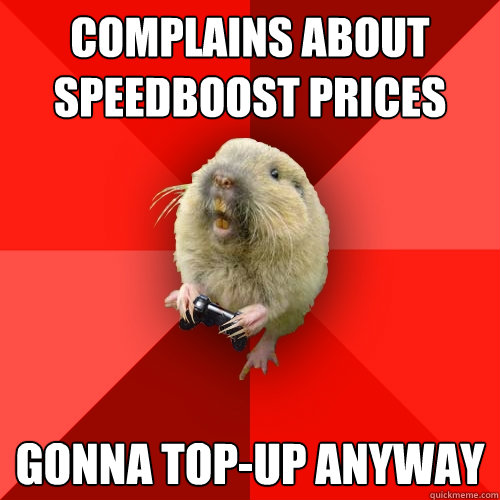 Complains about speedboost prices gonna top-up anyway  Gaming Gopher