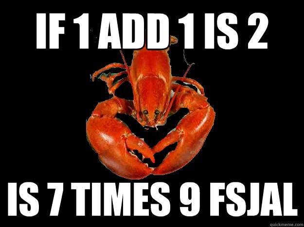 If 1 add 1 is 2 is 7 times 9 fsjal  Alzheimers Lobster