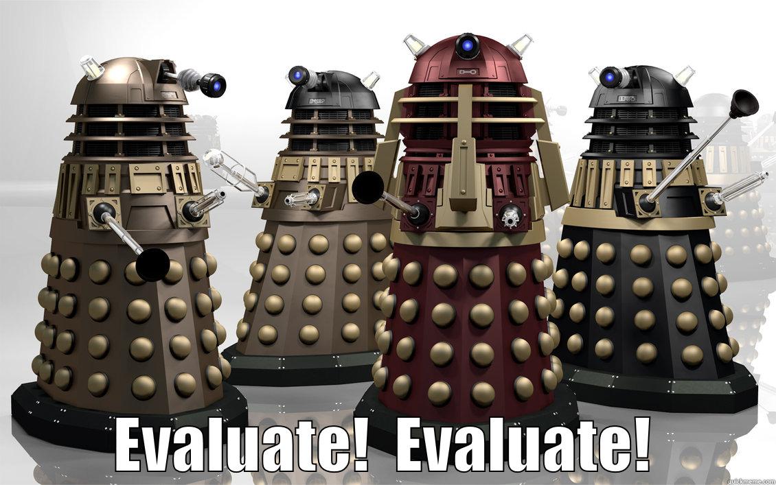 Daleks EVALUATE! -  EVALUATE!  EVALUATE! Misc