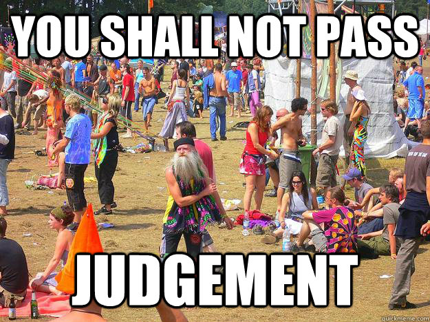 You Shall Not Pass judgement - You Shall Not Pass judgement  Gandalf the Stoned