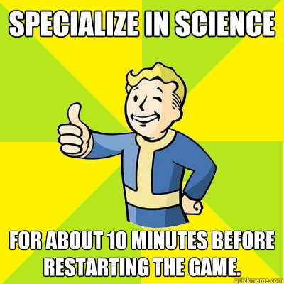 Specialize in science For about 10 minutes before restarting the game.  Fallout new vegas