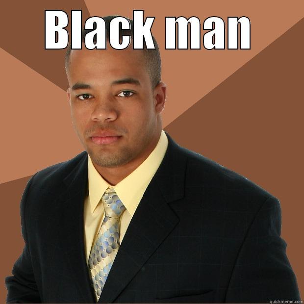 BLACK MAN  Successful Black Man