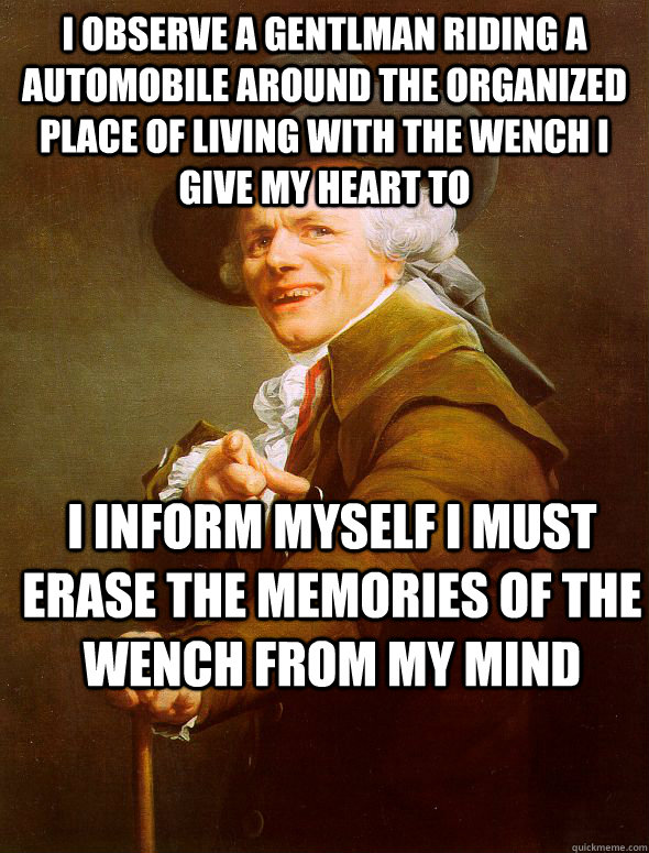 I observe a gentlman riding a automobile around the organized place of living with the wench i give my heart to I inform myself i must erase the memories of the wench from my mind  Joseph Ducreux