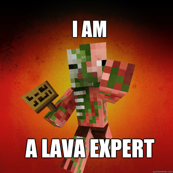 I Am A Lava Expert - I Am A Lava Expert  Zombie Pigman Zisteau