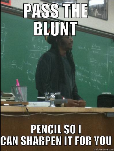 When Pencils Need Sharpening  - PASS THE BLUNT PENCIL SO I CAN SHARPEN IT FOR YOU Rasta Science Teacher