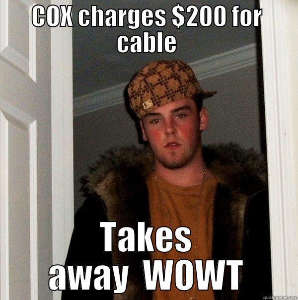 COX Cable - COX CHARGES $200 FOR CABLE TAKES AWAY  WOWT Scumbag Steve