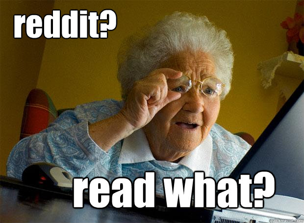 reddit? read what?   Grandma finds the Internet