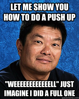 Let me show you how to do A push up 