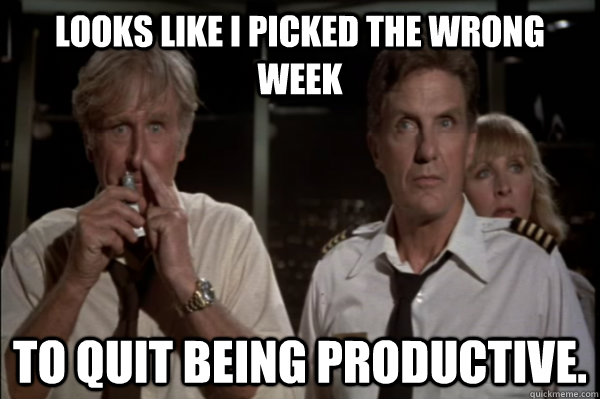 Looks like I picked the wrong week to quit being productive. - Looks like I picked the wrong week to quit being productive.  Quitting McCroskey