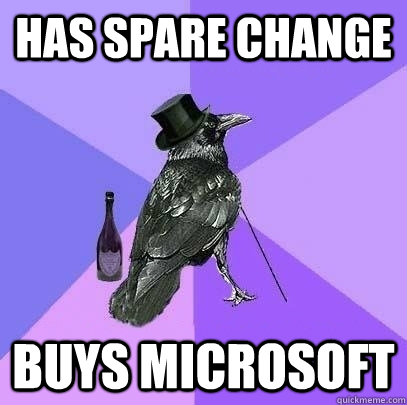 Has spare change Buys microsoft - Has spare change Buys microsoft  Rich Raven