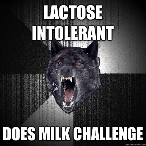 Lactose intolerant Does milk challenge  Insanity Wolf