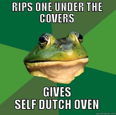 RIPS ONE UNDER THE COVERS GIVES SELF DUTCH OVEN Foul Bachelor Frog