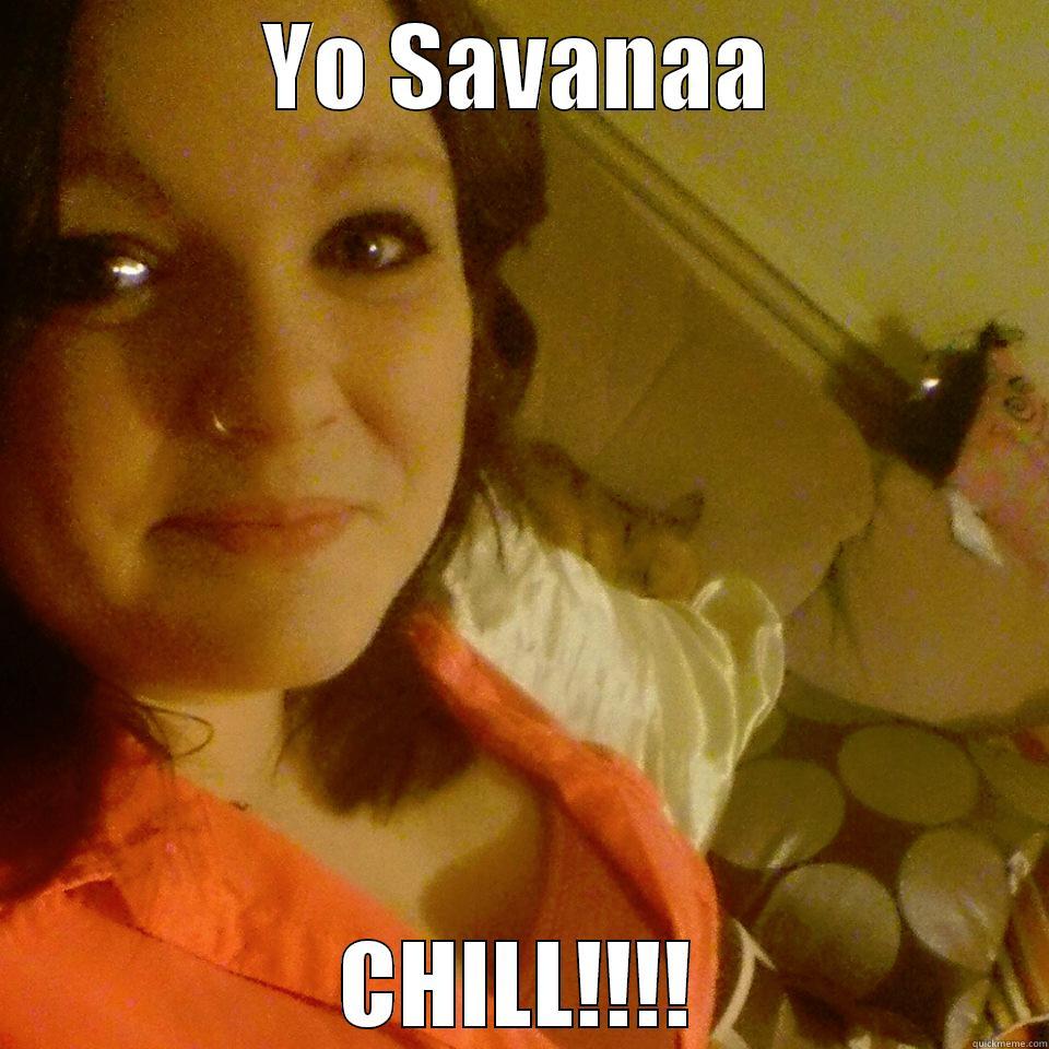 Savvy Sav - YO SAVANAA CHILL!!!! Misc