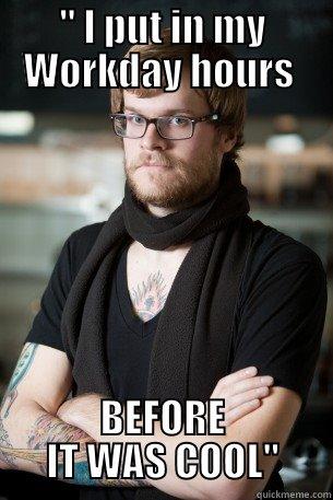 '' I PUT IN MY WORKDAY HOURS  BEFORE IT WAS COOL'' Hipster Barista