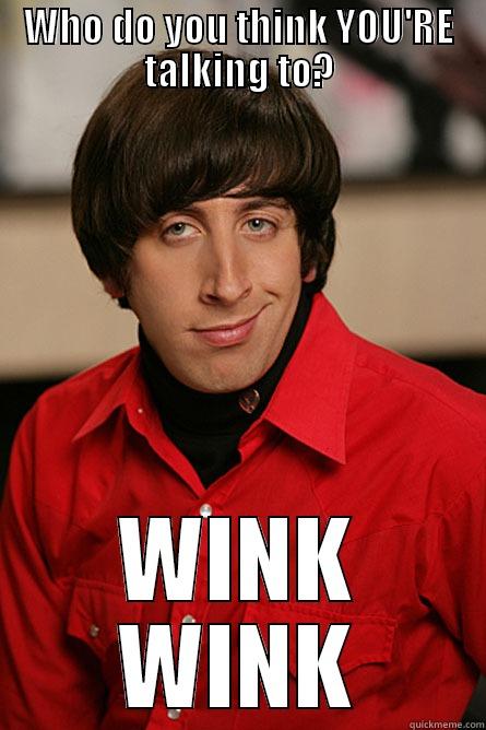 Wink Wink - WHO DO YOU THINK YOU'RE TALKING TO? WINK WINK Pickup Line Scientist